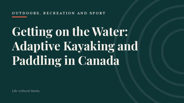 Getting on the Water: Adaptive Kayaking and Paddling in Canada