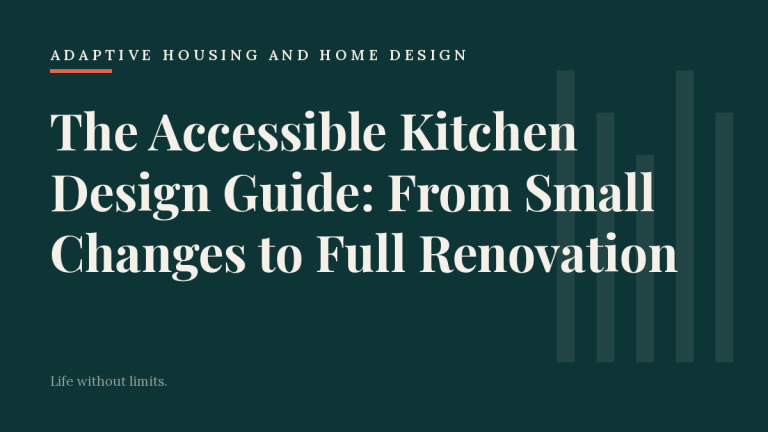 The Accessible Kitchen Design Guide: From Small Changes to Full Renovation