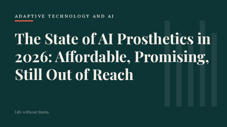 The State of AI Prosthetics in 2026: Affordable, Promising, Still Out of Reach