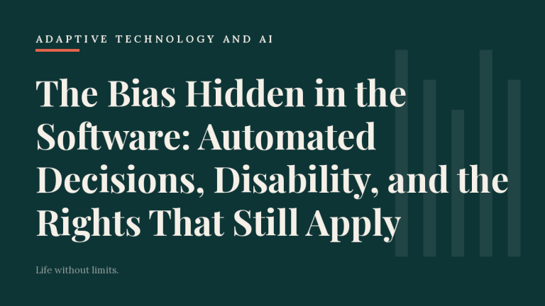 The Bias Hidden in the Software: Automated Decisions, Disability, and the Rights That Still Apply