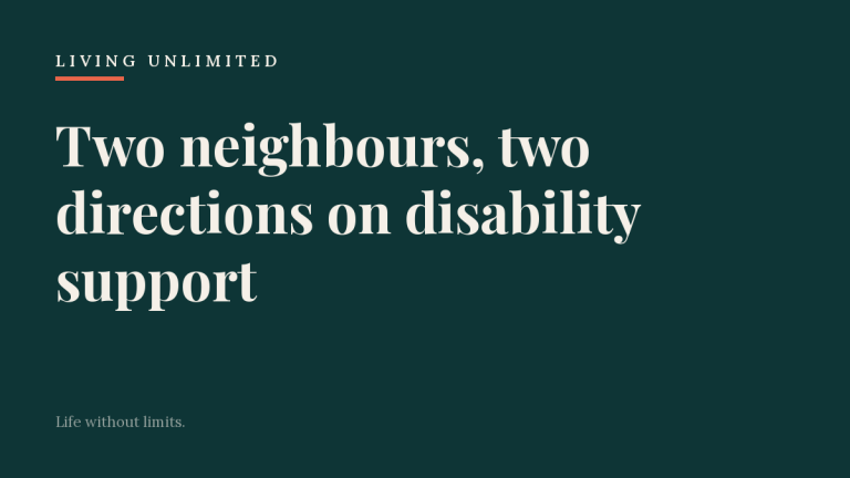 Living Unlimited card on a dark teal background reading, two neighbours, two directions on disability support.