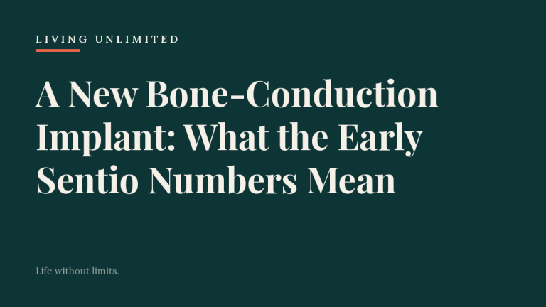 A New Bone-Conduction Implant: What the Early Sentio Numbers Mean. Living Unlimited.