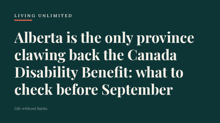 Alberta is the only province clawing back the Canada Disability Benefit: what to check before September. Living Unlimited.