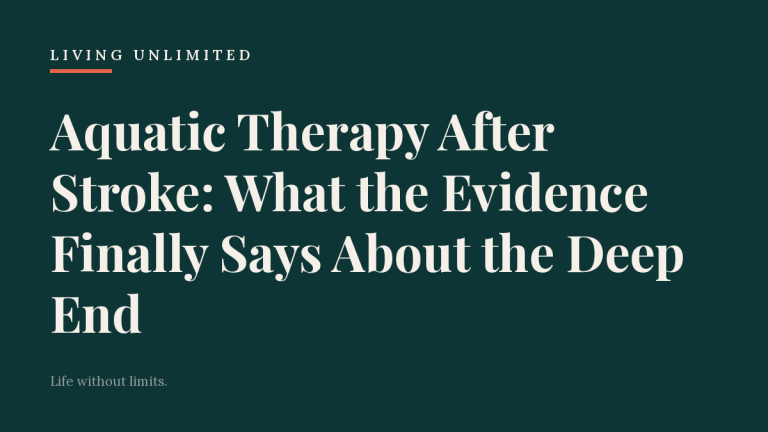Aquatic Therapy After Stroke: What the Evidence Finally Says About the Deep End. Living Unlimited.