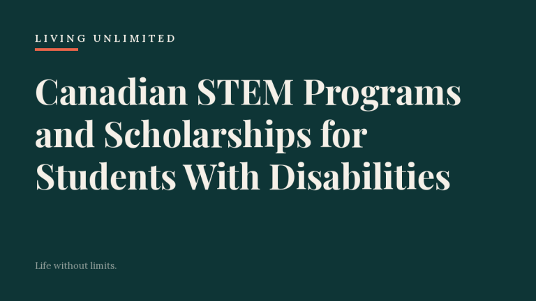 Canadian STEM Programs and Scholarships for Students With Disabilities. Living Unlimited.