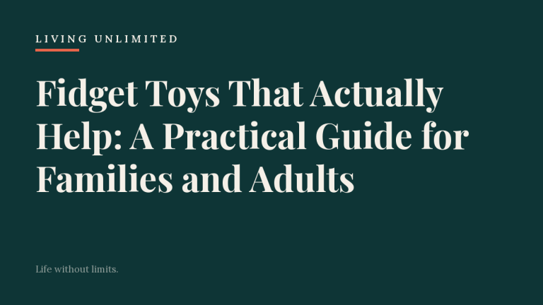 Fidget Toys That Actually Help: A Practical Guide for Families and Adults. Living Unlimited.