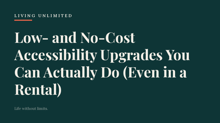 Low- and No-Cost Accessibility Upgrades You Can Actually Do (Even in a Rental). Living Unlimited.