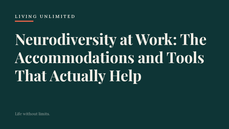 Neurodiversity at Work: The Accommodations and Tools That Actually Help. Living Unlimited.