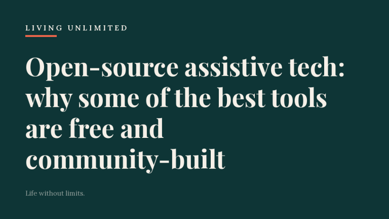 Open-source assistive tech: why some of the best tools are free and community-built. Living Unlimited.