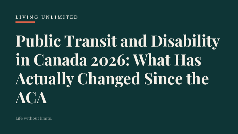 Public Transit and Disability in Canada 2026: What Has Actually Changed Since the ACA. Living Unlimited.