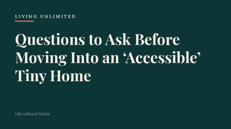 Questions to Ask Before Moving Into an ‘Accessible’ Tiny Home. Living Unlimited.
