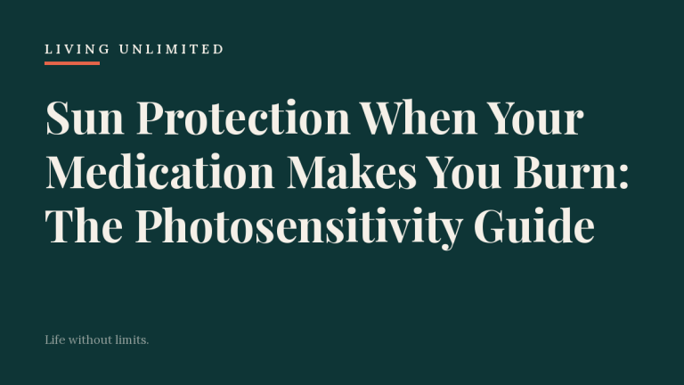 Sun Protection When Your Medication Makes You Burn: The Photosensitivity Guide. Living Unlimited.