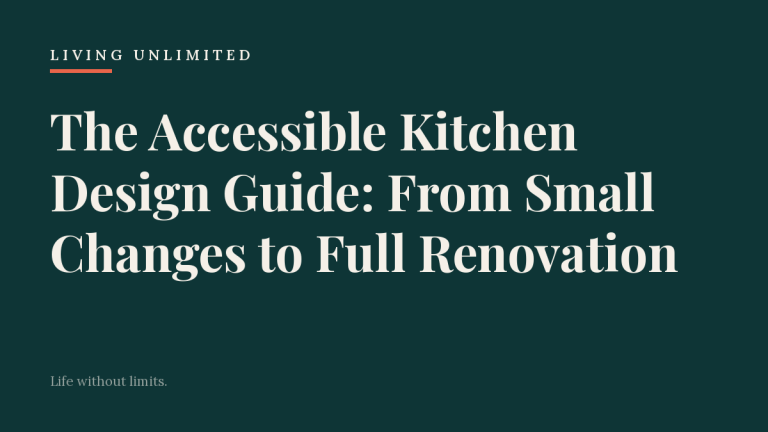 The Accessible Kitchen Design Guide: From Small Changes to Full Renovation. Living Unlimited.