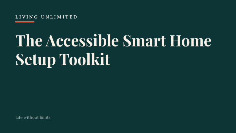 The Accessible Smart Home Setup Toolkit. Living Unlimited.