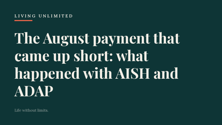 The August payment that came up short: what happened with AISH and ADAP. Living Unlimited.