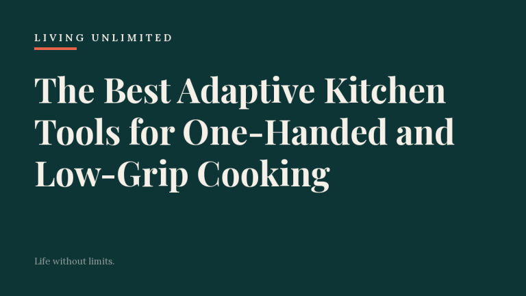 The Best Adaptive Kitchen Tools for One-Handed and Low-Grip Cooking. Living Unlimited.