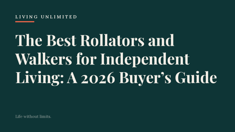 The Best Rollators and Walkers for Independent Living: A 2026 Buyer’s Guide. Living Unlimited.