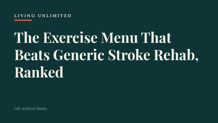 The Exercise Menu That Beats Generic Stroke Rehab, Ranked. Living Unlimited.