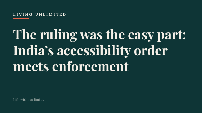 The ruling was the easy part: India’s accessibility order meets enforcement. Living Unlimited.