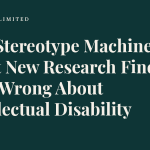 The Stereotype Machine: What New Research Finds AI Gets Wrong About Intellectual Disability. Living Unlimited.