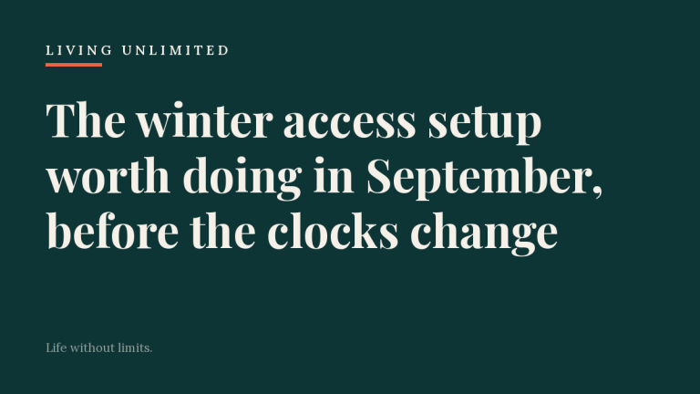 The winter access setup worth doing in September, before the clocks change. Living Unlimited.
