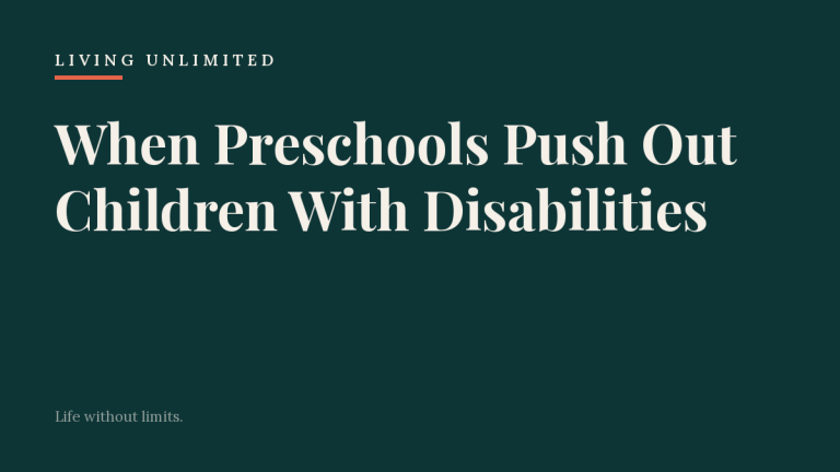 When Preschools Push Out Children With Disabilities. Living Unlimited.