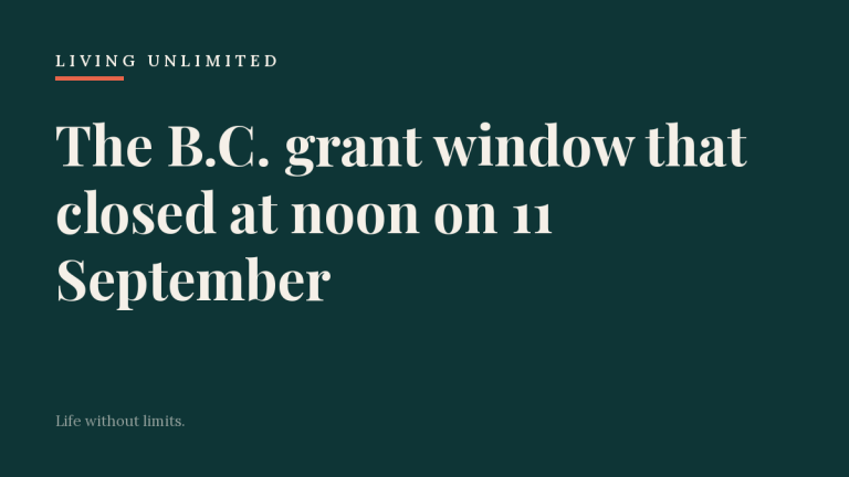 Dark teal Living Unlimited card with the headline, the B.C. grant window that closed at noon on 11 September.